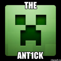 THE ANT1CK