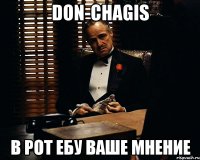 Don-Chagis В рот ебу ваше мнение