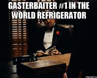 Gasterbaiter #1 In the world Refrigerator 