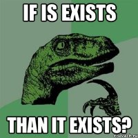 If is exists than it exists?