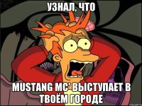 Узнал, что Mustang MC' выступает в твоём городе