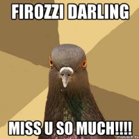 Firozzi darling Miss u so much!!!!