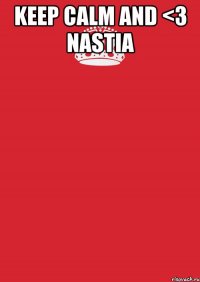 Keep calm and <3 Nastia 