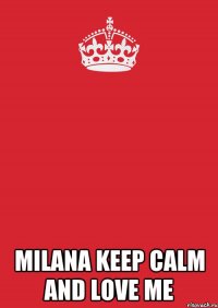  MILANA KEEP CALM AND LOVE ME