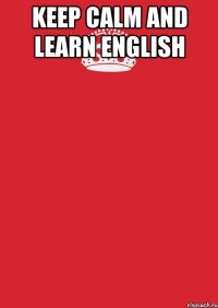 KEEP CALM AND LEARN ENGLISH 