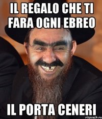 Il regalo che ti fara ogni ebreo Il porta ceneri