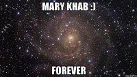 Mary Khab :) Forever