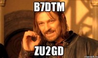 B7dtm ZU2Gd