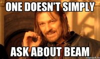 one doesn't simply ask about beam