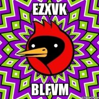 ezxVk BlFvm