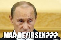  maa deyirsen???