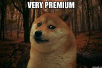 very premium 