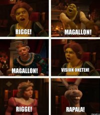 Rigge! Magallon! Rigge! Magallon! Vision Oneten! Rapala!