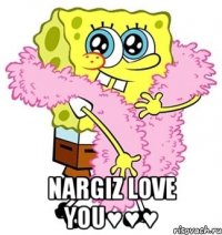  Nargiz love you♥♥♥