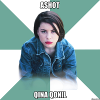 Ashot qina qonil