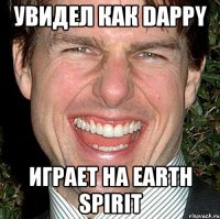 Увидел как Dappy играет на earth spirit