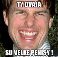 Ty dvaja Su velke penisy !