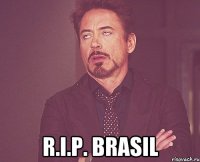  R.I.P. BRASIL