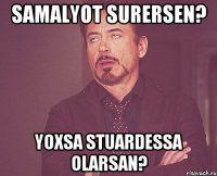 SAMALYOT SURERSEN? YOXSA STUARDESSA OLARSAN?