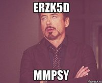 ErzK5D mMPsy