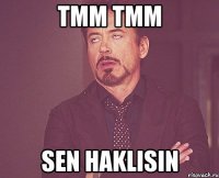 tmm tmm sen haklIsın