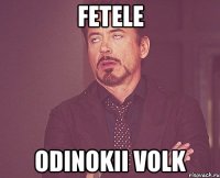 Fetele Odinokii Volk