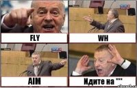 FLY WH AIM Идите на ***