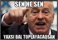 sen he sen yaxsi bal toplayacaqsan