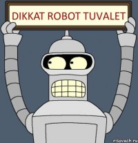 dikkat robot tuvalet