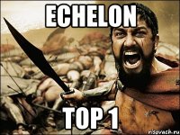 Echelon Top 1