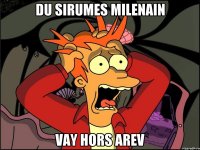 du sirumes milenain vay hors arev