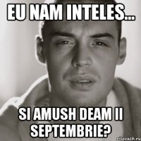 eu nam inteles... si amush deam ii septembrie?