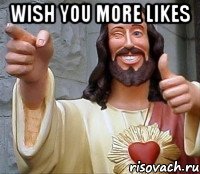 Wish you more likes 