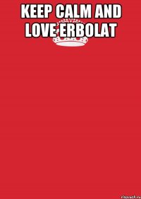 KEEP CALM AND LOVE ERBOLAT 