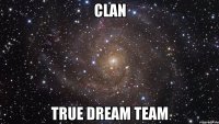 Clan True Dream Team