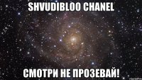 ShvudiBloo Chanel Смотри НЕ ПРОЗЕВАЙ!