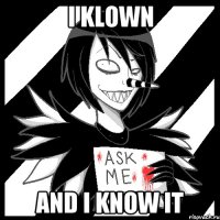 I klown And i know it