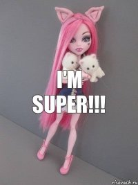 I'm super!!!