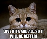  Love Rita and all, so it will be better!