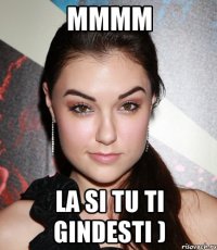 mmmm la si tu ti gindesti )