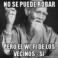 No se puede robar Pero el wi-fi de los vecinos - SÍ