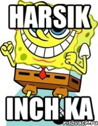 HARSIK INCH KA