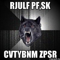 rjulf pf,sk cvtybnm zpsr