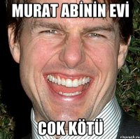 MURAT ABİNİN EVİ COK KÖTÜ