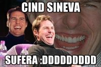 Cind sineva SUFERA :DDDDDDDDD