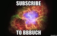 SUBSCRIBE TO BBBuch