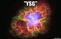"YSG" 