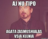 aj nu tipo Agata zasmushialas vsia xujnia