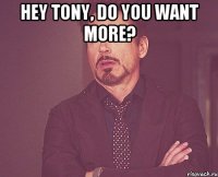 Hey Tony, do you want more? 