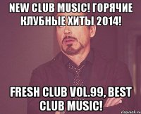 New club music! Горячие клубные хиты 2014! Fresh club vol.99, Best CLUB MUSIC!